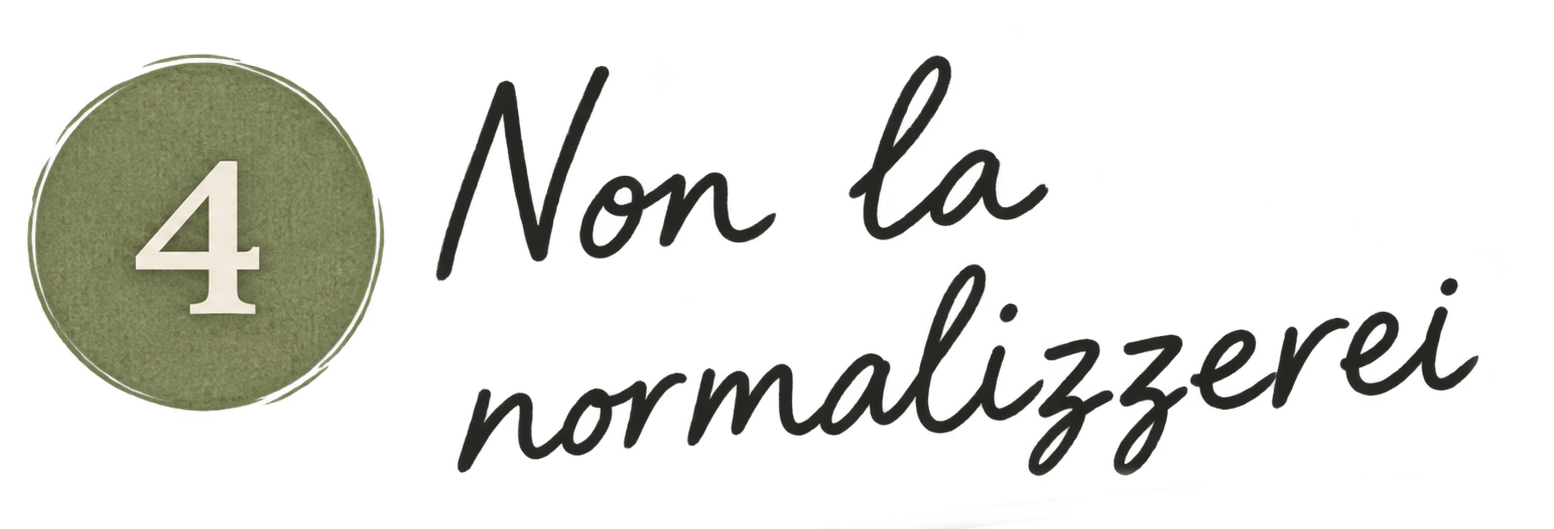 Non la normalizzerei.