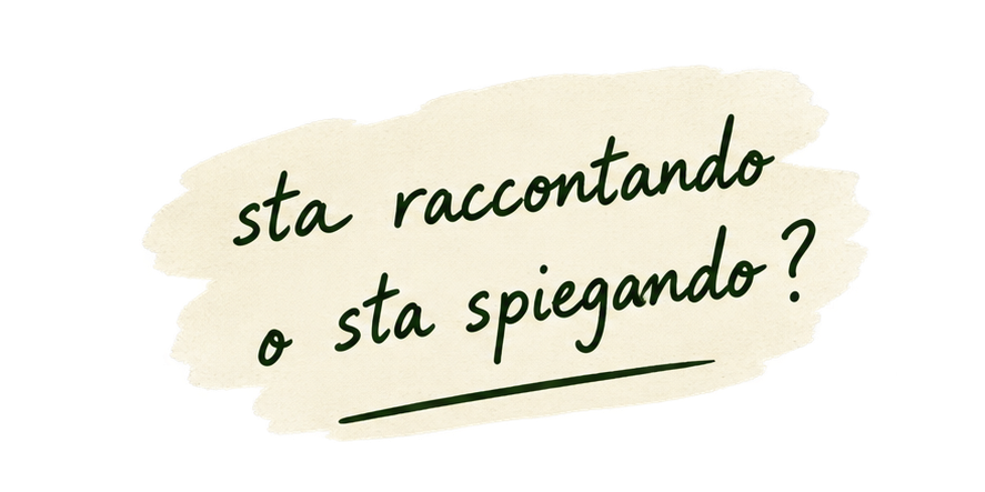 sta raccontando o sta spiegando?